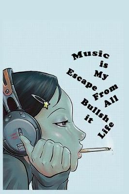 Book cover for Music is My Escape from All Bullshit in Life