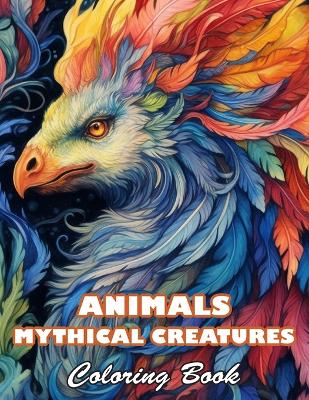 Book cover for Animals Mythical Creatures Coloring Book