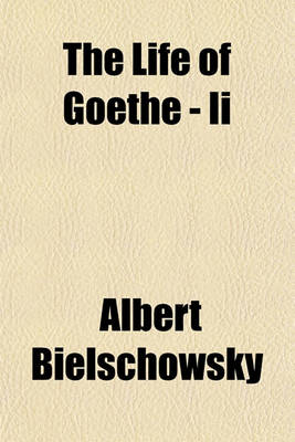 Book cover for The Life of Goethe - II