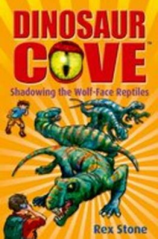 Cover of Dinosaur Cove: Shadowing the Wolf-Face Reptiles