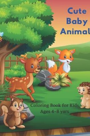 Cover of Cute Baby Animals - Coloring Book for Kids Ages 4-8 yars