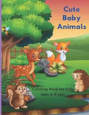 Book cover for Cute Baby Animals - Coloring Book for Kids Ages 4-8 yars