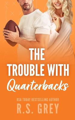 Book cover for The Trouble With Quarterbacks