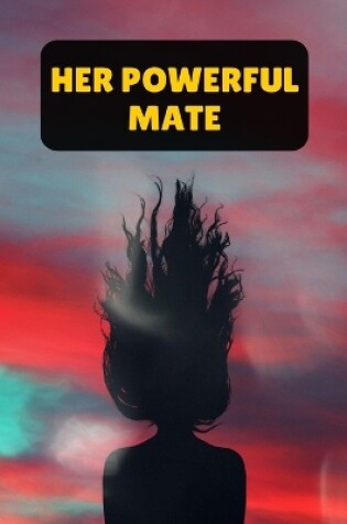 Cover of Her Powerful Mate