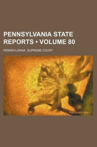 Cover of Pennsylvania State Reports (Volume 80)