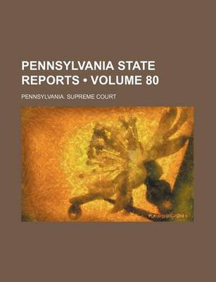 Book cover for Pennsylvania State Reports (Volume 80)