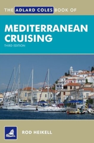 Cover of The Adlard Coles Book of Mediterranean Cruising