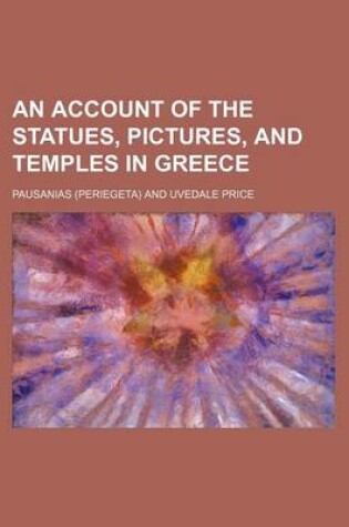 Cover of An Account of the Statues, Pictures, and Temples in Greece
