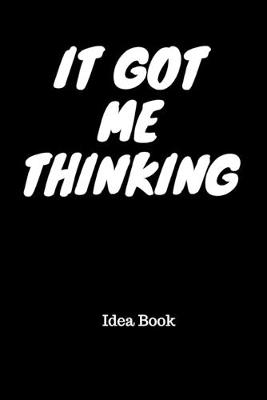 Book cover for It Got Me Thinking Idea Book