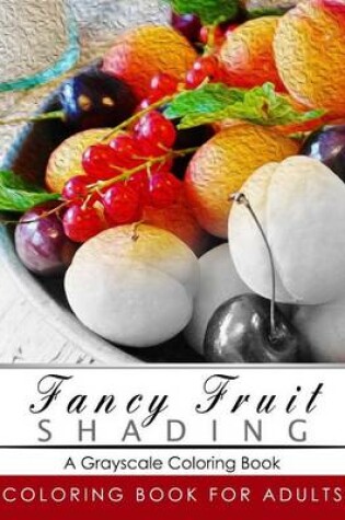 Cover of Fancy Fruit Shading Coloring Book