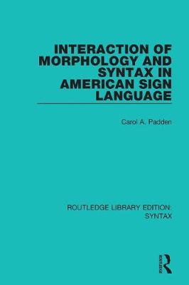 Cover of Interaction of Morphology and Syntax in American Sign Language