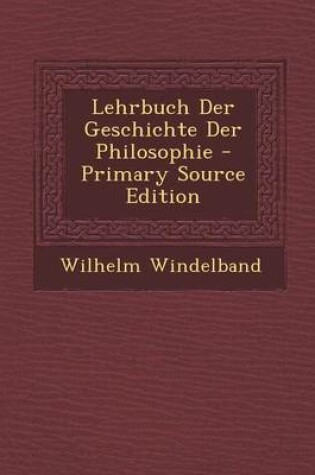 Cover of Lehrbuch Der Geschichte Der Philosophie - Primary Source Edition