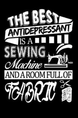 Cover of The best anti-depressant is a sewing machine