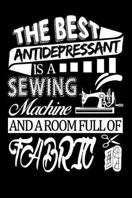 Book cover for The best anti-depressant is a sewing machine