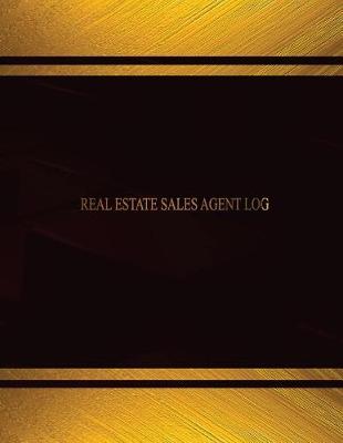 Book cover for Real Estate Sales Agent Log (Log Book, Journal - 125 pgs, 8.5 X 11 inches)