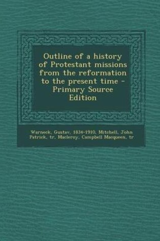 Cover of Outline of a History of Protestant Missions from the Reformation to the Present Time - Primary Source Edition