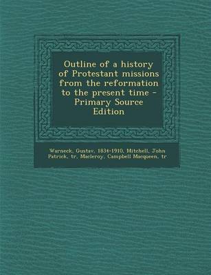 Book cover for Outline of a History of Protestant Missions from the Reformation to the Present Time - Primary Source Edition