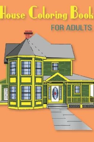 Cover of House Coloring Book For Adults