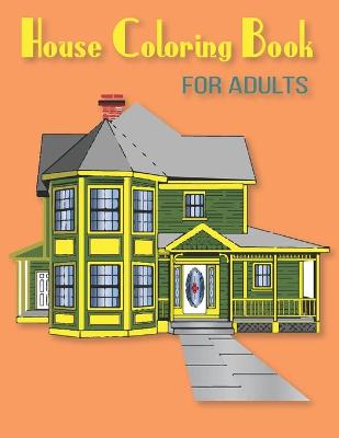 Book cover for House Coloring Book For Adults