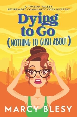 Cover of Dying to Go (Nothing to Gush About)