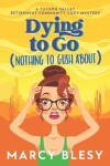 Book cover for Dying to Go (Nothing to Gush About)