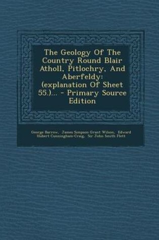 Cover of The Geology of the Country Round Blair Atholl, Pitlochry, and Aberfeldy