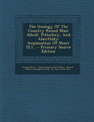 Book cover for The Geology of the Country Round Blair Atholl, Pitlochry, and Aberfeldy