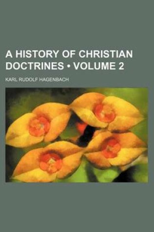 Cover of A History of Christian Doctrines (Volume 2)