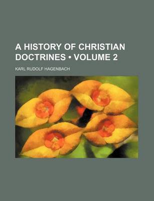 Book cover for A History of Christian Doctrines (Volume 2)