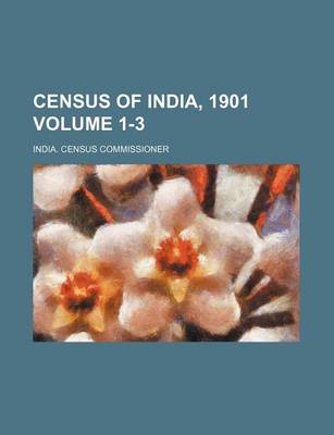 Book cover for Census of India, 1901 Volume 1-3