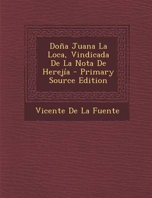 Book cover for Dona Juana La Loca, Vindicada de La Nota de Herejia