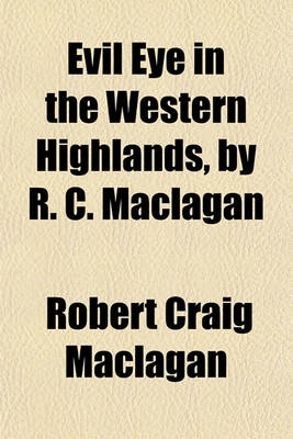 Book cover for Evil Eye in the Western Highlands, by R. C. Maclagan