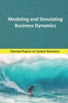 Book cover for Modeling and Simulating Business Dynamics