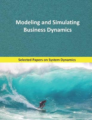 Book cover for Modeling and Simulating Business Dynamics