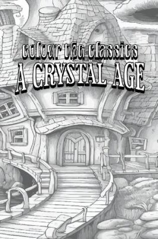 Cover of William Henry Hudson's A Crystal Age [Premium Deluxe Exclusive Edition - Enhance a Beloved Classic Book and Create a Work of Art!]