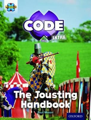 Book cover for Project X CODE Extra: Turquoise Book Band, Oxford Level 7: Castle Kingdom: The Jousting Handbook