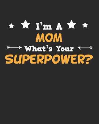 Book cover for I'm a Mom What's Your Superpower?