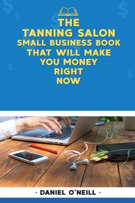 Book cover for The Tanning Salon Small Business Book That Will Make You Money Right Now