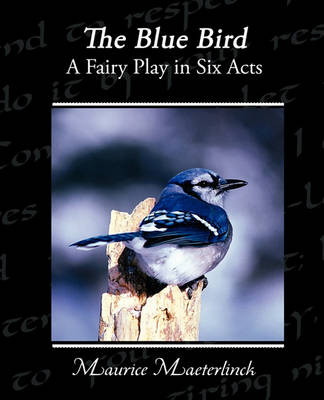 Book cover for The Blue Bird A Fairy Play in Six Acts