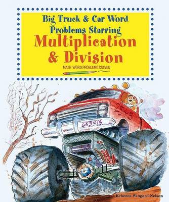 Book cover for Big Truck and Car Word Problems Starring Multiplication and Division: Math Word Problems Solved