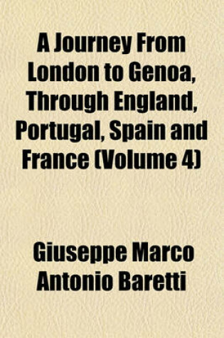 Cover of A Journey from London to Genoa, Through England, Portugal, Spain and France (Volume 4)