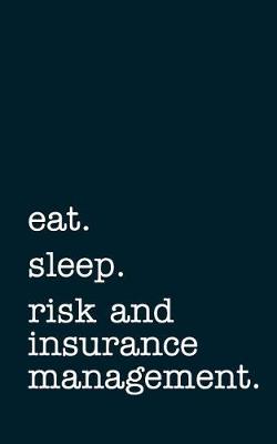 Book cover for eat. sleep. risk and insurance management. - Lined Notebook