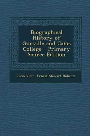 Cover of Biographical History of Gonville and Caius College - Primary Source Edition