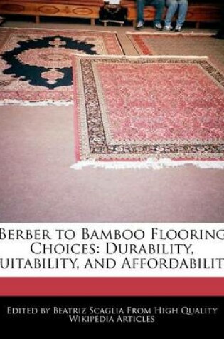 Cover of Berber to Bamboo Flooring Choices