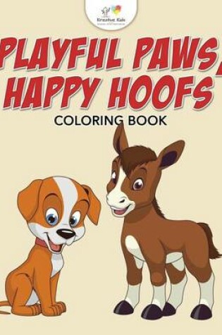 Cover of Playful Paws, Happy Hoofs Coloring Book