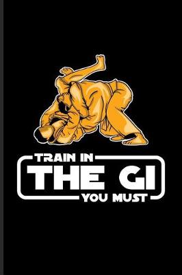 Book cover for Train In The Gi You Must