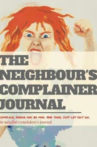 Cover of The neighbour's complainer journal