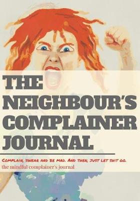Book cover for The neighbour's complainer journal