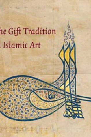 Cover of The Gift Tradition in Islamic Art