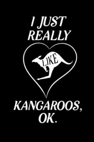 Cover of I just Really Like Kangaroos, OK